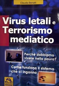 Virus letali e terrorismo mediatico. Perché dobbiamo vivere nella paura? …
