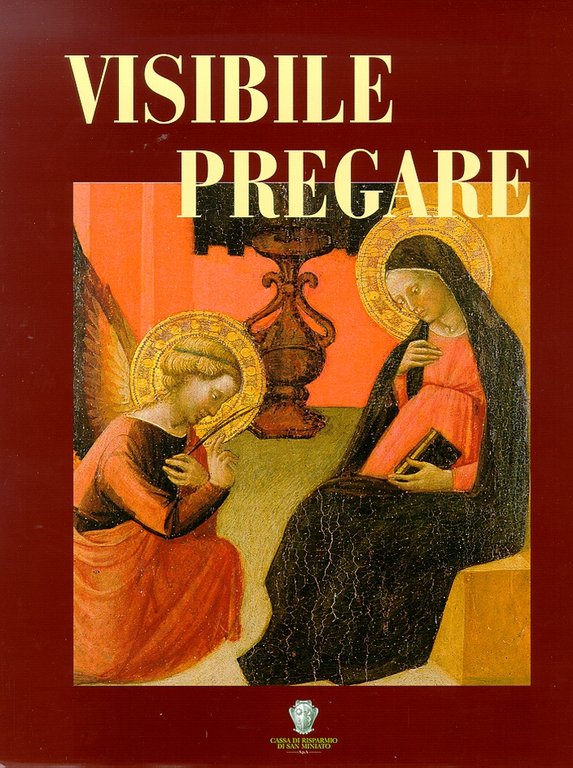 Visibile pregare. Arte sacra nella diocesi di San Miniato. 2