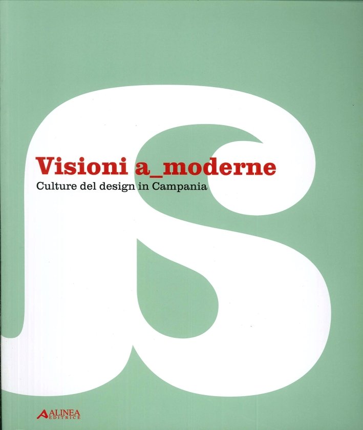 Visioni a Moderne. Culture del Design in Campania