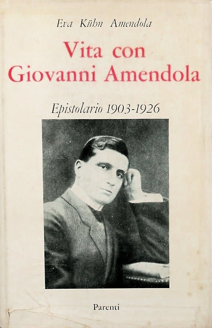 Vita con Giovanni Amendola. Epistolario 1903-1926, Firenze, Parenti Firenze, 1961