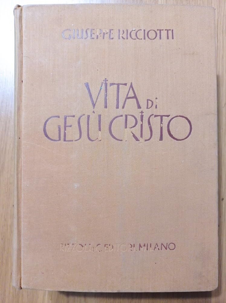 Vita di Gesu’ Cristo, Milano, Rizzoli, 1941