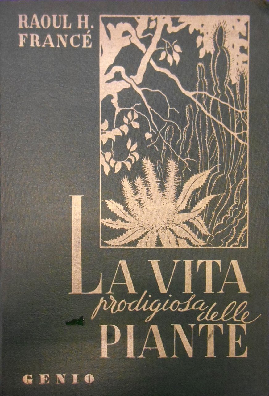 Vita Prodigiosa delle Piante, Milano, Editrice Genio, 1943