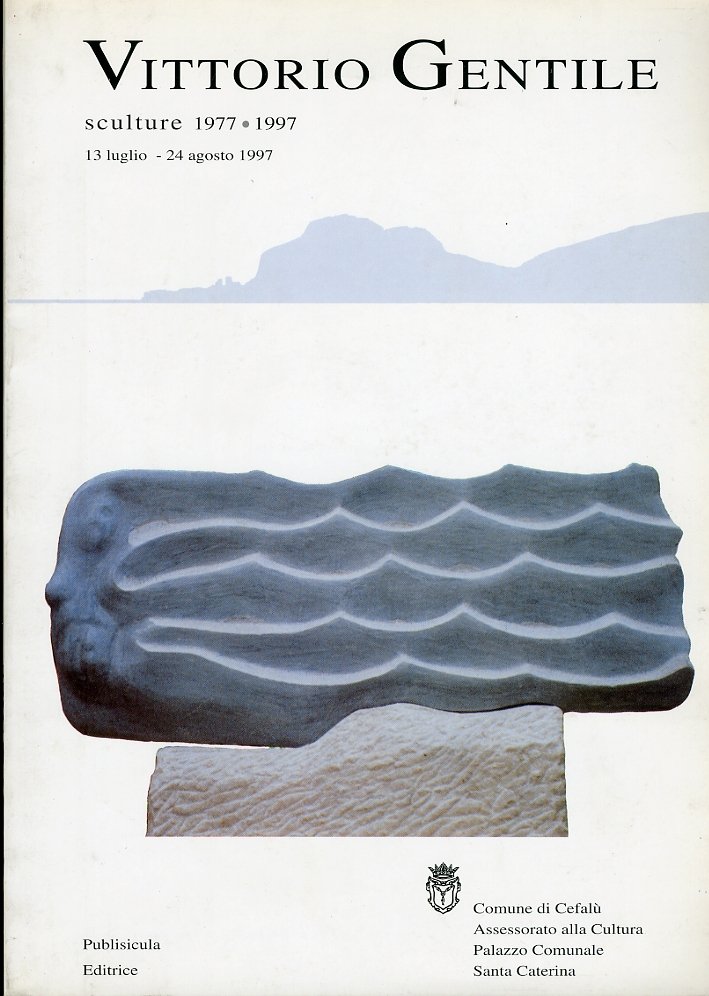 Vittorio Gentile. Sculture 1977-1997, Palermo, Publisicula Editore, 1997