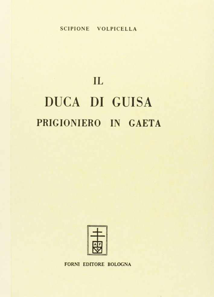 Volpicella Scipione: Il duca di Guisa prigioniero in Gaeta | Immagine principale