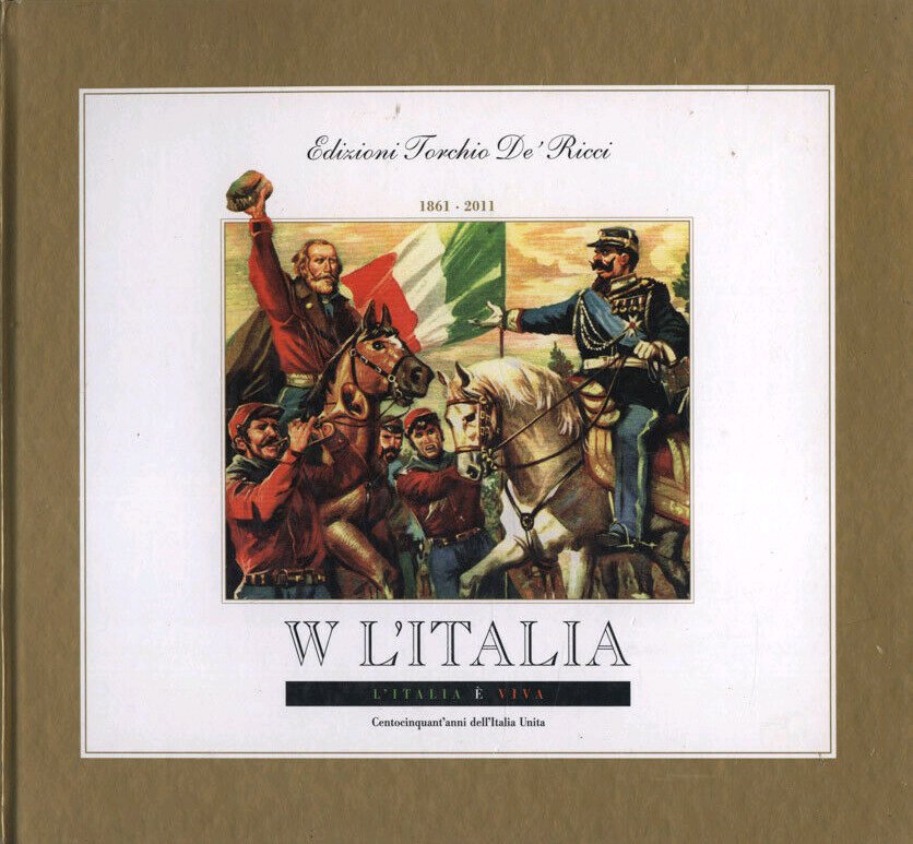 W l'Italia. L'Italia è viva. Cinquant' anni dell'Italia unita. 1861 …