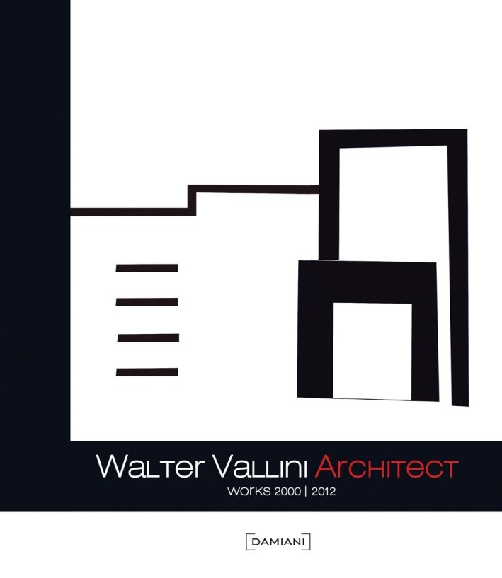Walter Vallini architect. Works 2000-2012