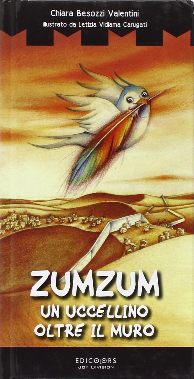 Zumzum un uccellino oltre il muro. Ediz. illustrata