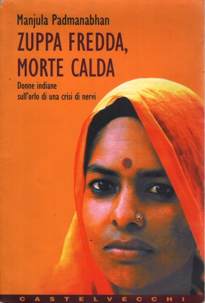 Zuppa fredda, morte calda. Donne indiane sull'orlo di una crisi …