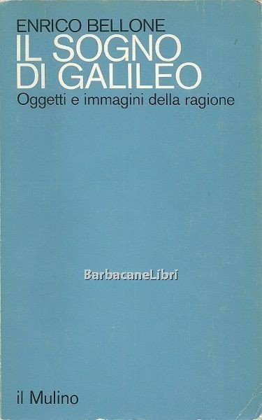 Il sogno di Galileo. Oggetti e immagini della ragione