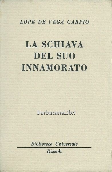 La schiava del suo innamorato. Dramma in tre atti