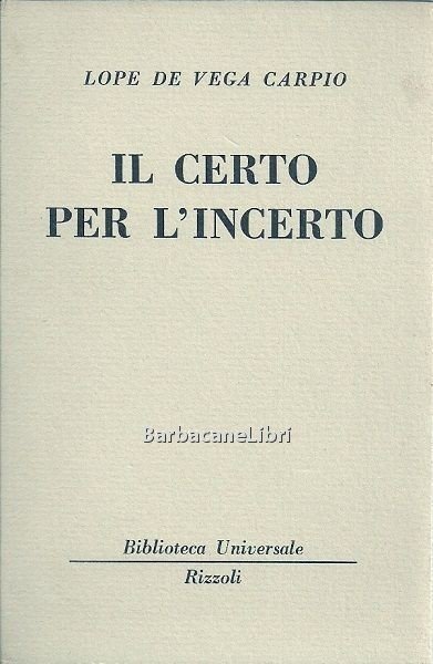 Il certo per l'incerto. Dramma in tre atti