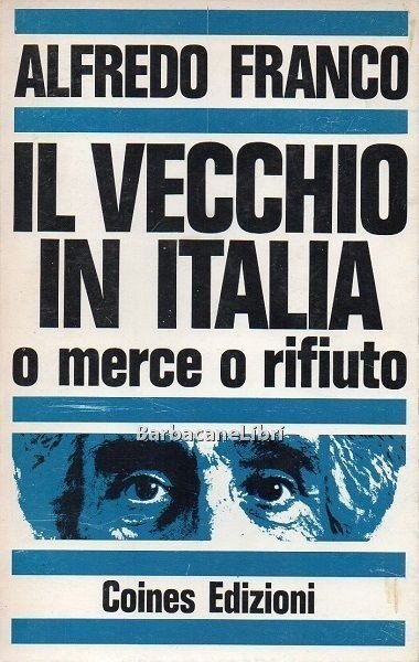 Il vecchio in Italia: o merce o rifiuto