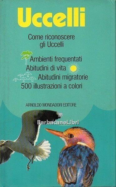 Uccelli. Come riconoscere gli uccelli. Ambienti frequentati. Abitudini di vita. …