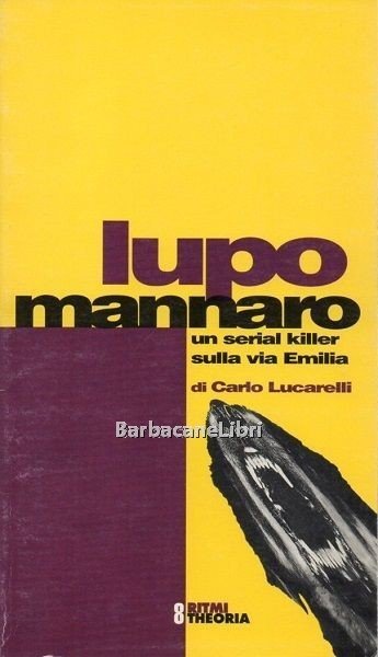 Lupo mannaro. Un serial killer sulla via Emilia