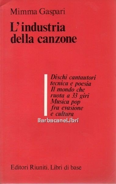 L'industria della canzone. Dischi cantautori tecnica e poesia. Il mondo …