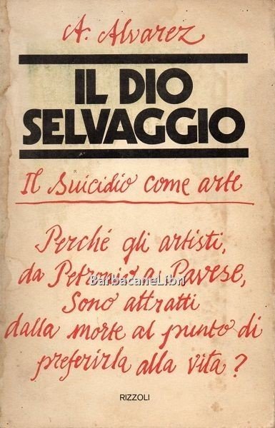Il dio selvaggio. Il suicidio come arte. Perché gli artisti, …