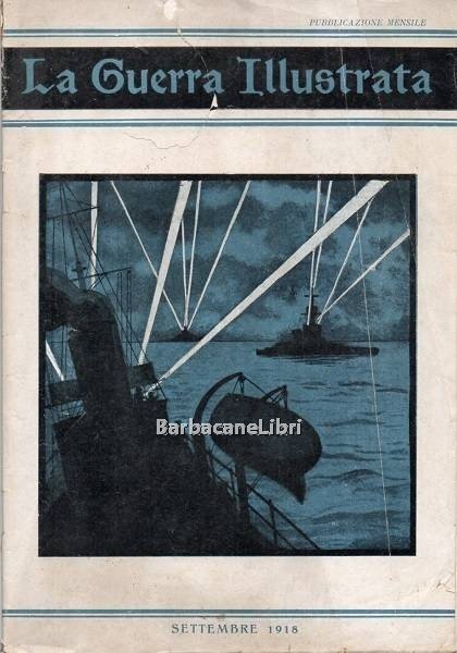 La guerra illustrata. Pubblicazione mensile. Settembre 1918