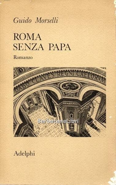 Roma senza papa. Cronache romane di fine secolo ventesimo