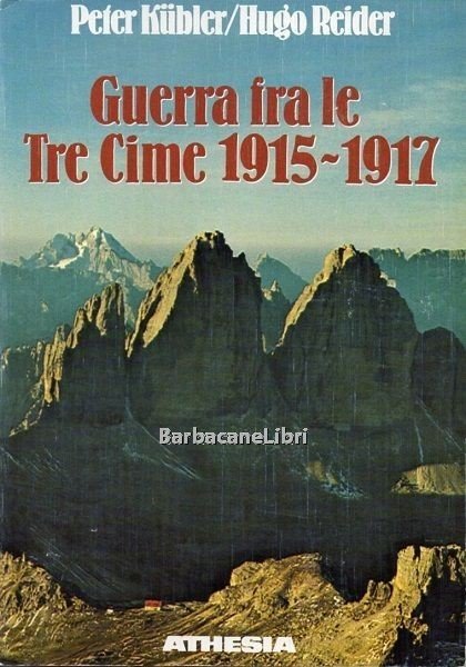 Guerra fra le Tre Cime 1915 - 1917. Il cuore …