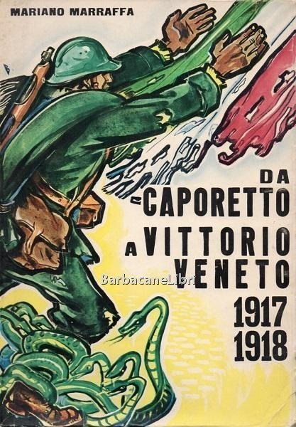 Da Caporetto a Vittorio Veneto 1917 - 1918. L'odissea di …