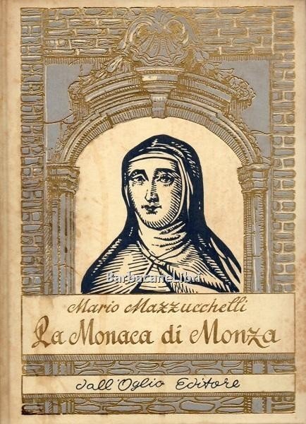 La Monaca di Monza. Suor Virginia Maria de Leyva