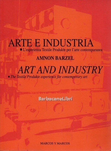 Arte e industria. L'esperienza Textile Produkte per l'arte contemporanea / …