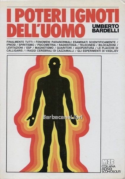 I poteri ignoti dell'uomo. I fenomeni paranormali esaminati scientificamente. Ipnosi. …