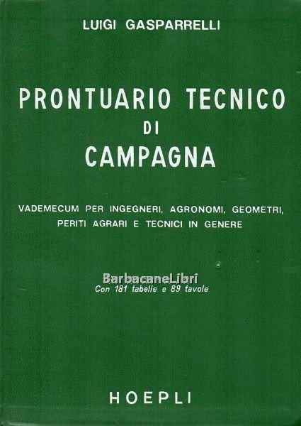 Prontuario tecnico di campagna. Vademecum per ingegneri, agronomi, geometri, periti …