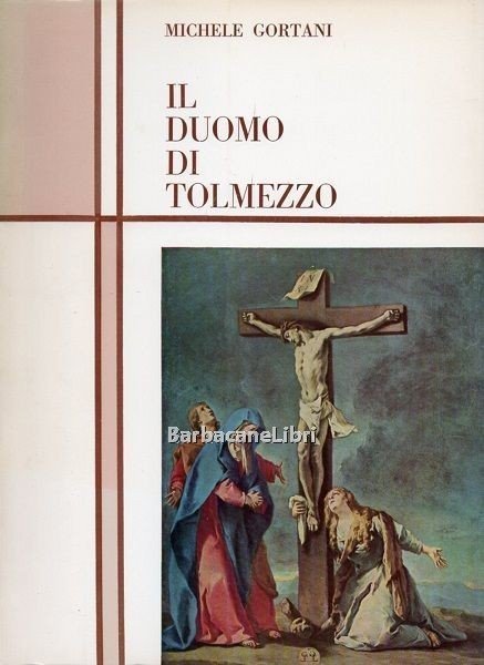 Il Duomo di Tolmezzo. Breve guida storico-artistica