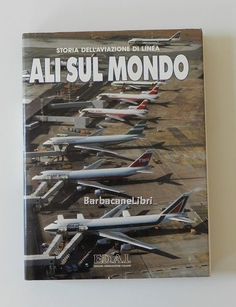 Ali sul mondo. Storia dell'aviazione di linea