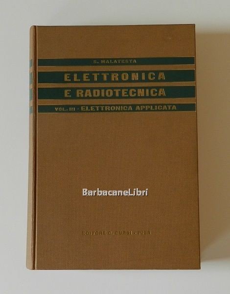 Elementi di elettronica e radiotecnica. Vol. III - Elettronica applicata