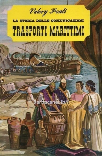 La storia delle comunicazioni. Trasporti marittimi