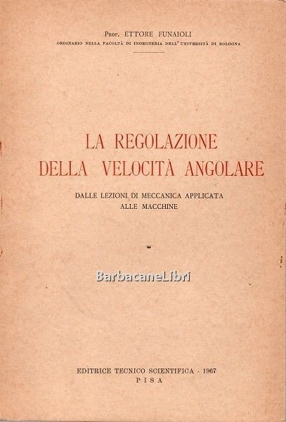 La regolazione della velocità angolare. Dalle lezioni di meccanica applicata …