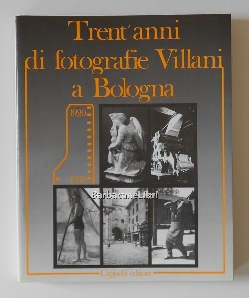 Trent'anni di fotografie Villani a Bologna 1920-1950