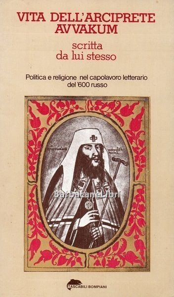 Vita dell'Arciprete Avvakum scritta da lui stesso. Politica e religione …