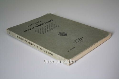 Raccolta di leggi sanitarie. Testo Unico 27 luglio 1934, n. …