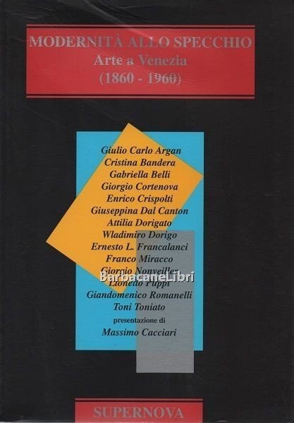 Modernità allo specchio. Arte a Venezia (1860-1960)