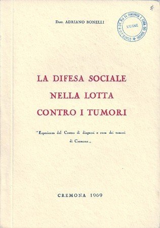 La difesa sociale nella lotta contro i tumori. L'esperienza del …