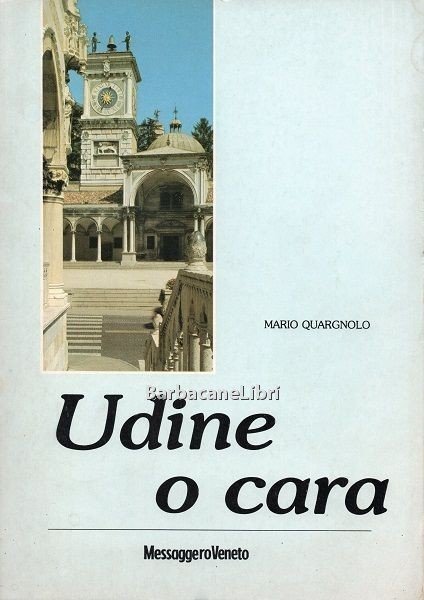 Udine o cara. Ricordi friulani