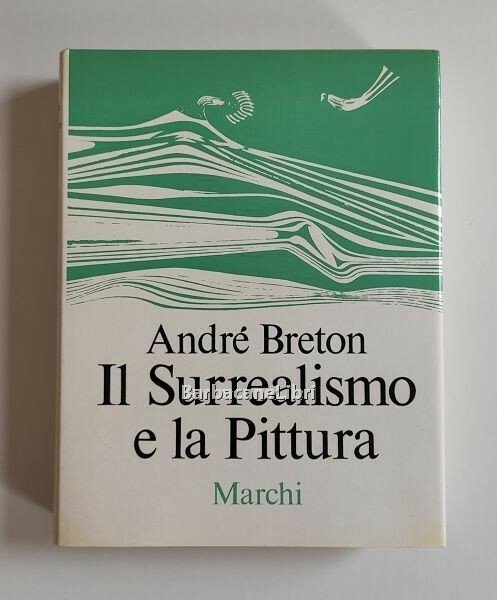 Il Surrealismo e la Pittura. Nuova edizione riveduta e corretta …