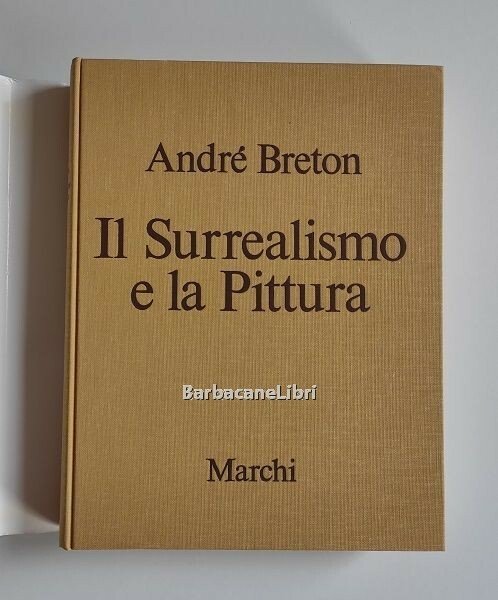 Il Surrealismo e la Pittura. Nuova edizione riveduta e corretta …