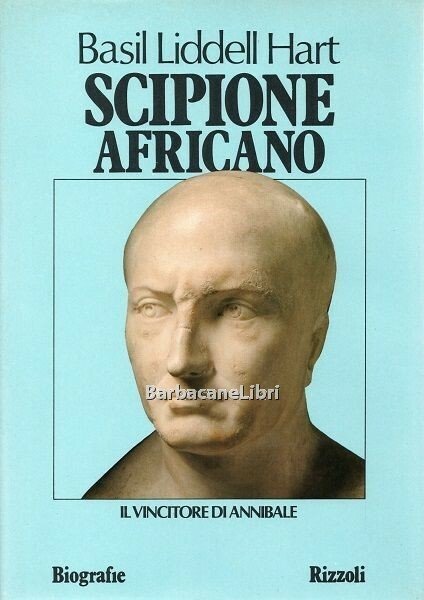 Scipione Africano. Il vincitore di Annibale