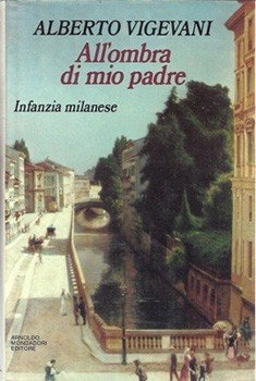 All'ombra di mio padre. Infanzia milanese