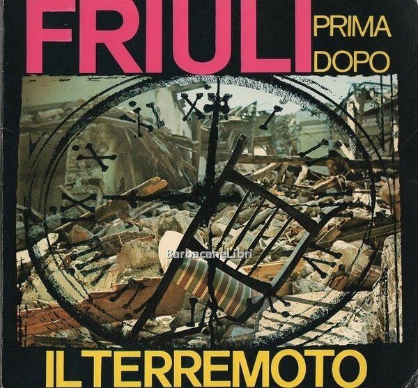 Friuli prima e dopo il terremoto