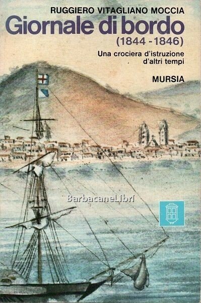 Giornale di bordo (1844-1846). Una crociera d'istruzione di altri tempi