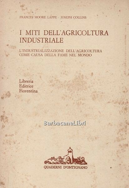 I miti dell'agricoltura industriale. L'industrializzazione dell'agricoltura come causa della fame …