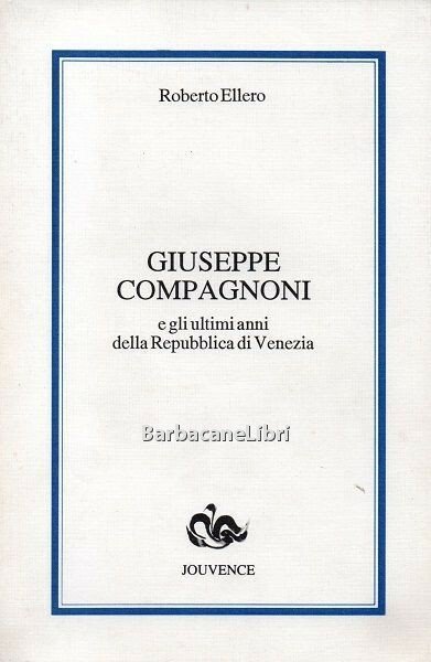 Giuseppe Compagnoni e gli ultimi anni della Repubblica di Venezia