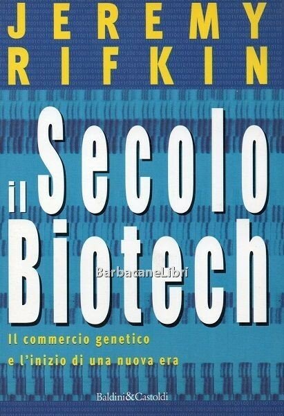 Il secolo biotech. Il commercio genetico e l'inizio di una …