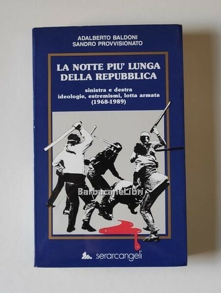 La notte più lunga della Repubblica. Sinistra e destra. Ideologie, …