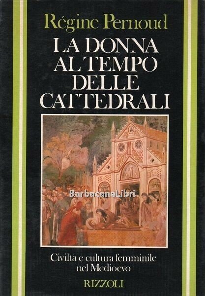 La donna al tempo delle cattedrali. Civiltà e cultura femminile …